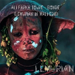 Ali Farka Toure - Bonde (Lemurian In Mali Edit) FREE DOWNLOAD