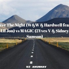 Live The Night (W&W & Hardwell feat. Lil Jon) vs MAGIC (2Yves V & Sidney Samson)