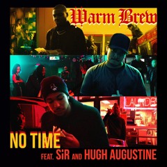 Warm Brew - No Time (feat. SiR And Hugh Augustine)
