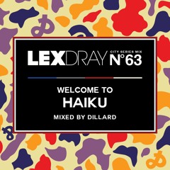 Lexdray City Series - Volume 63 - Welcome to Haiku - Mixed by Dillard