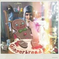 Gingerbread Man - Melanie Martinez