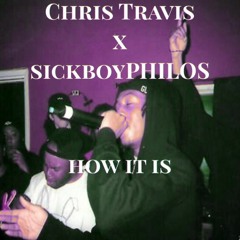 HOW IT IS // Chopped and Screwed // CHRIS TRAVIS // sickboyPHILOS