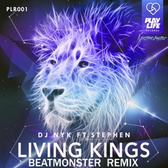 DJ NYK ft. Stephen - Living Kings (Beatmonster Remix)[Remix Contest Winner]