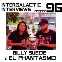 Episode 96 - Billy Suede X El Phantasmo