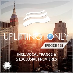 Uplifting Only 178 [No Talking] (July 7, 2016) (incl. Vocal Trance)