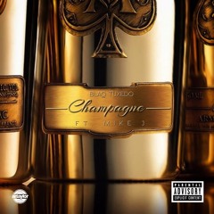 Champagne Ft. Mike J (Explict)