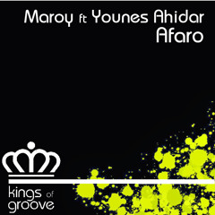 Maroy Ft Younes Ahidar - Afaro (OUT NOW ON KINGS OF GROOVE RECORDS)