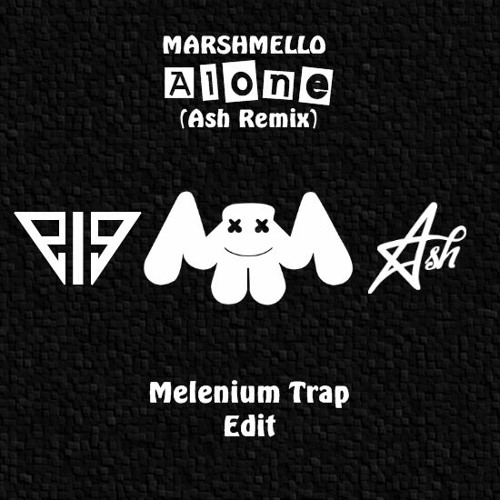 Marshmello - Alone (Ash remix) [Melenium Trap Edit]