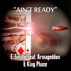 E. Smitty Ft. Armageddon (Terror Squad) & King Phaze - Ain't Ready