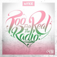 Mykie - Too Real For The Radio (Explicit Version)
