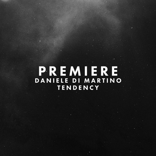 Premiere: Daniele Di Martino - Tendency