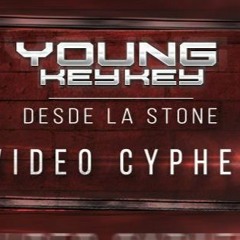 Young Keykey - Desde La Stone. (Cypher Audio)