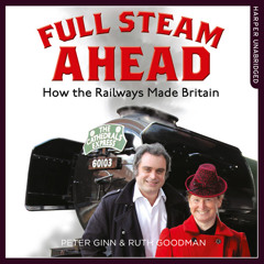 Full Steam Ahead, By Peter Ginn and Ruth Goodman, Read by Peter Ginn and Ruth Goodman