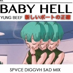 Yung Beef- Baby Hell (Sad Mix)