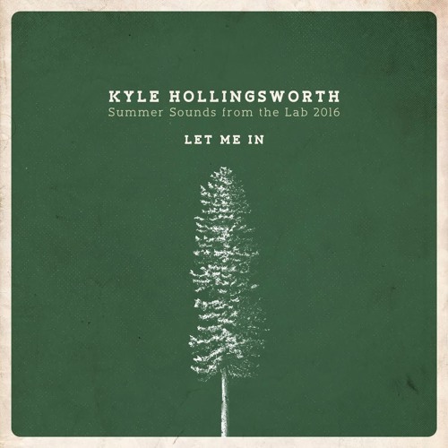 "Let Me In" - Kyle Hollingsworth - Summer Sounds from the Lab