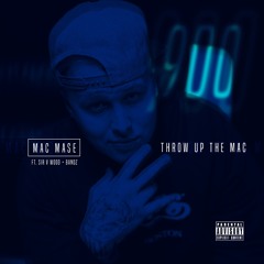 Mac Mase - Throw Up The Mac Ft. Sir V Wood Bandz