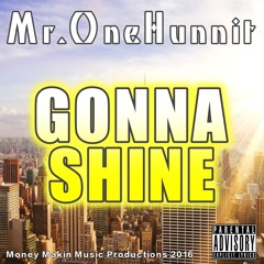 Mr.OneHunnit- Gonna Shine
