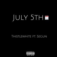 July 5th Ft. Segun (Prod. by AXSTHXTIC)