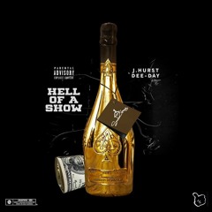 J Hurst - Hell Of A Show Feat. DeeDay