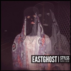 STYLSS Mix 008: EASTGHOST