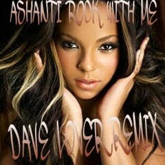 ASHANTI ROCK WIT ME BLEND DAVE LOVER MUSIC