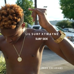 Lil Surf x T Wayne "Surfs Up" (Prod. Dre Adams)