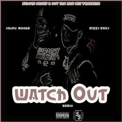 Watch Out Ft. Young Moose
