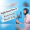 Mujhko Barsaat Bana Lo (Rock Cover) Ahmed ft. DJ RAJ | Junooniyat | 2016