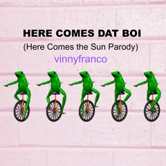 Here Comes Dat Boi (Here Comes the Sun Parody)