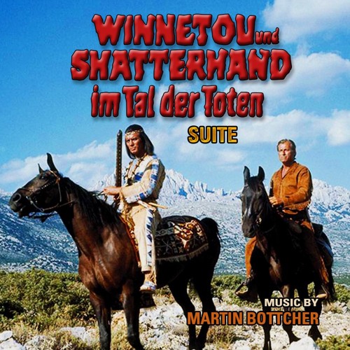 Stream Martin Böttcher - Winnetou Und Shatterhand Im Tal Der Toten  (Soundtrack Suite) by WesternSoundtracks | Listen online for free on  SoundCloud