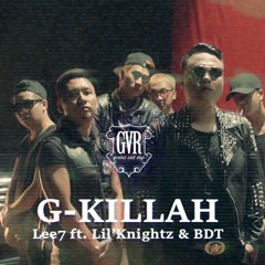 G KILLAH - LEE7 FT LIL' KNIGHT & BDT ( Push cho thần tượng )