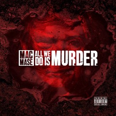 Mac Mase - All We Do Is Murder