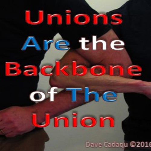 Unions Are The Backbone of The Union (c) Dave Cadaqu 2016