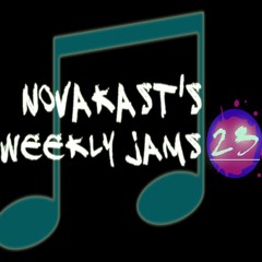 NovaKast's Weekly Jams 23