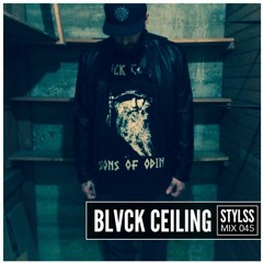 STYLSS Mix 045: BLVCK CEILING