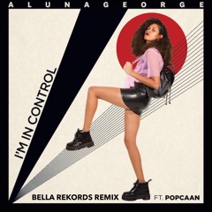 I'm In Control - Aluna George ft. Popcaan - The Bella Rekords Remix