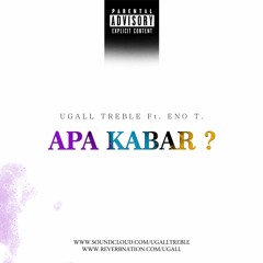 Ugall Treble - Apa Kabar Ft. Eno T.