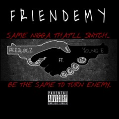 Young E - Friendemy Ft Fredlocz