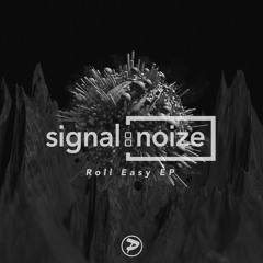 signal:noize - Roll Easy (Out Now)