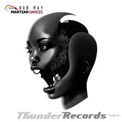 THN0112 : Bob Ray - Martian Dances (Original Mix)