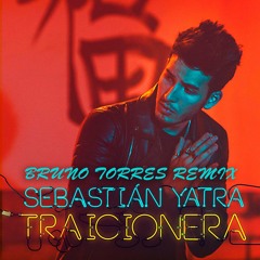 Sebastian Yatra – Traicionera (Bruno Torres Remix)