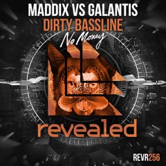 Maddix Vs. Galantis - Dirty Bassline Vs. No Money (Hardwell Mashup)