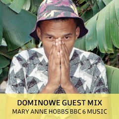 Dominowe Guest Mix - Mary Anne Hobbs 6 Music Recommends