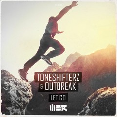 Toneshifterz & Outbreak - Let Go
