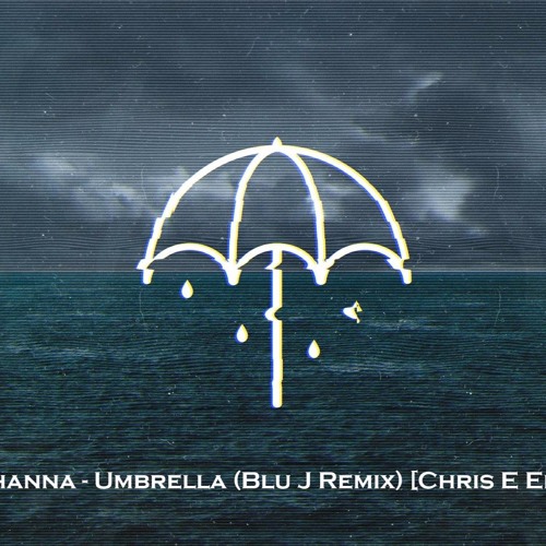 Stream Rihanna - Umbrella (Blu J Remix)[Chris E Edit] by CHRIS E Official |  Listen online for free on SoundCloud