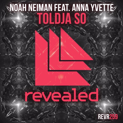 Noah Neiman, Anna Yvette - Toldja So (Original Mix)