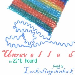 Unravelled by 221b_hound
