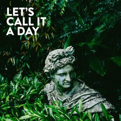 Let's Call It a Day [july 2016 set]