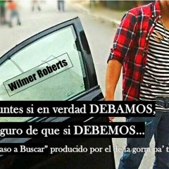 Wilmer Roberts - Te Paso A Buscar (Prod.By Ghetto)