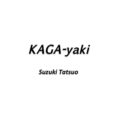 Stream KAGA - yaki by Suzuki Tatsuo | Listen online for free on SoundCloud
